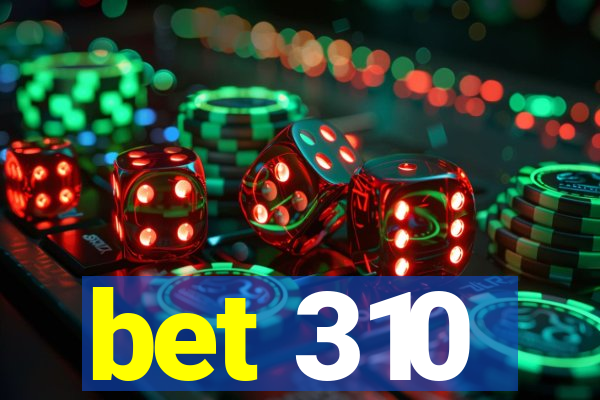 bet 310